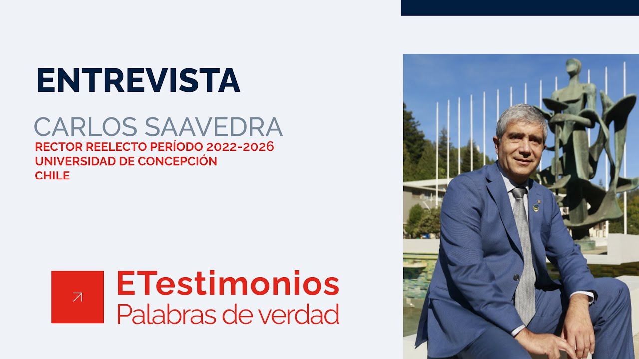 ETestimonios: Carlos Saavedra, Rector reelecto de la Universidad de Concepción, Chile