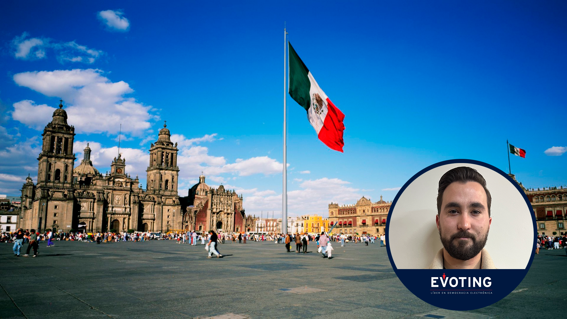 El Zocalo, Plaza de la Constitución en México, con Enrique Rojas de EVoting